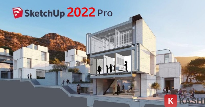 SketchUp 2022: Phần mềm thiết kế kiến trúc 3D, đồ họa phim và game